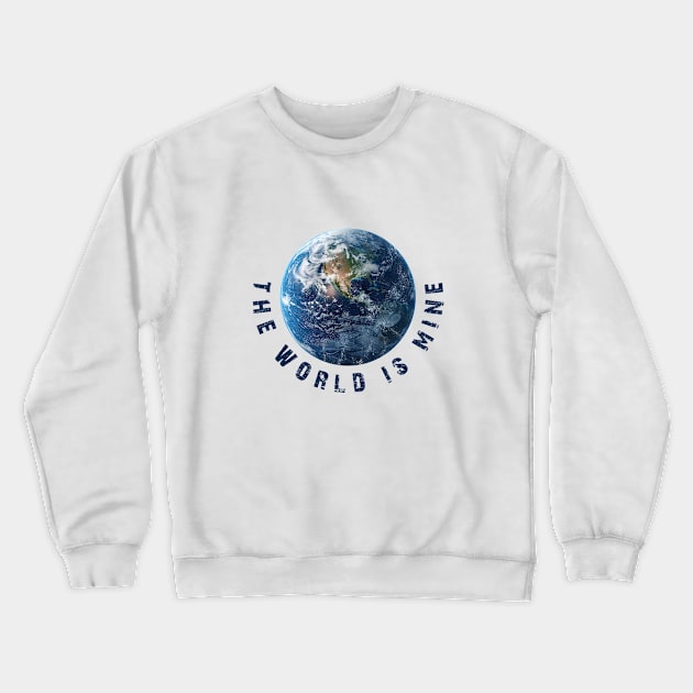 The world is mine Crewneck Sweatshirt by Hub Design